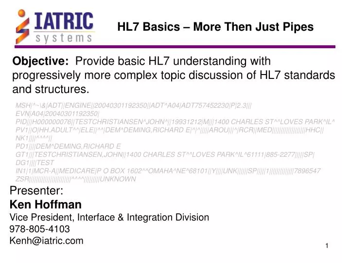 PPT - Objective: Provide Basic HL7 Understanding With Progressively ...