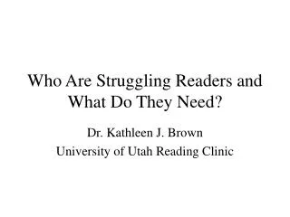 Who Are Struggling Readers and What Do They Need?