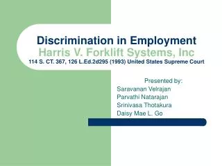 Discrimination in Employment Harris V. Forklift Systems, Inc 114 S. CT. 367, 126 L.Ed.2d295 (1993) United States Supreme