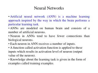 Neural Networks Artificial neural network (ANN) is a machine learning approach inspired by the way in which the brain p