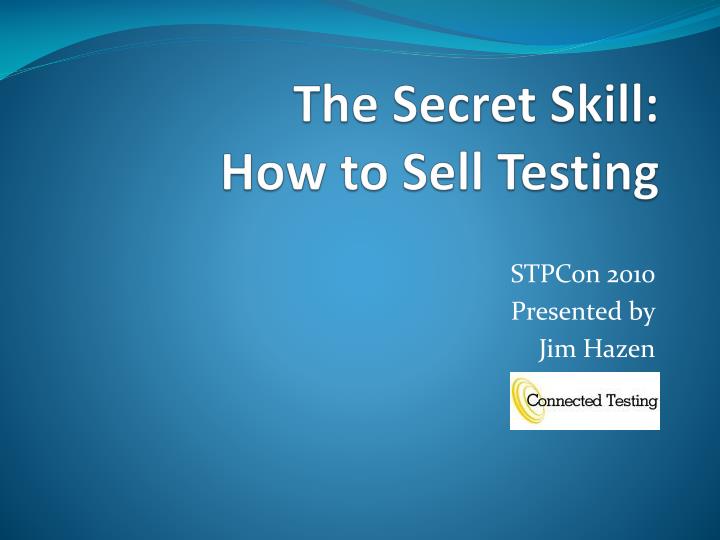 the secret skill how to sell testing