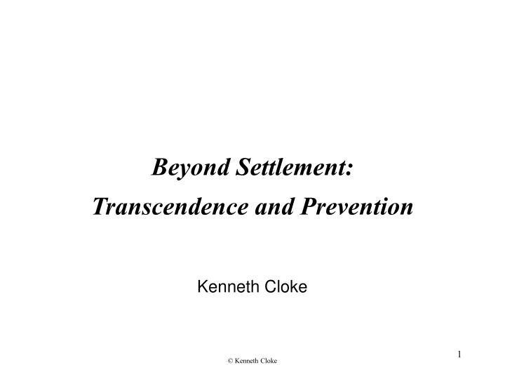 beyond settlement transcendence and prevention kenneth cloke