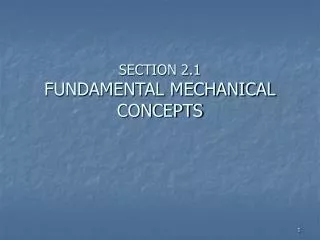 SECTION 2.1 FUNDAMENTAL MECHANICAL CONCEPTS