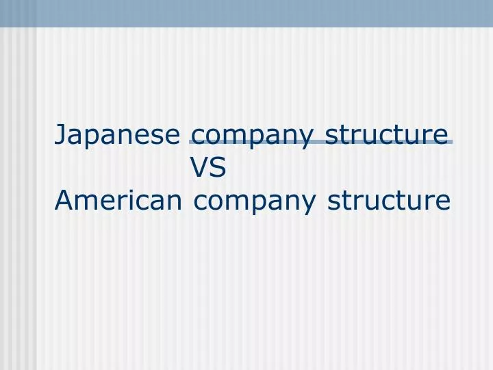 japanese company structure vs american company structure