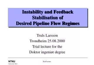 Instability and Feedback Stabilisation of Desired Pipeline Flow Regimes