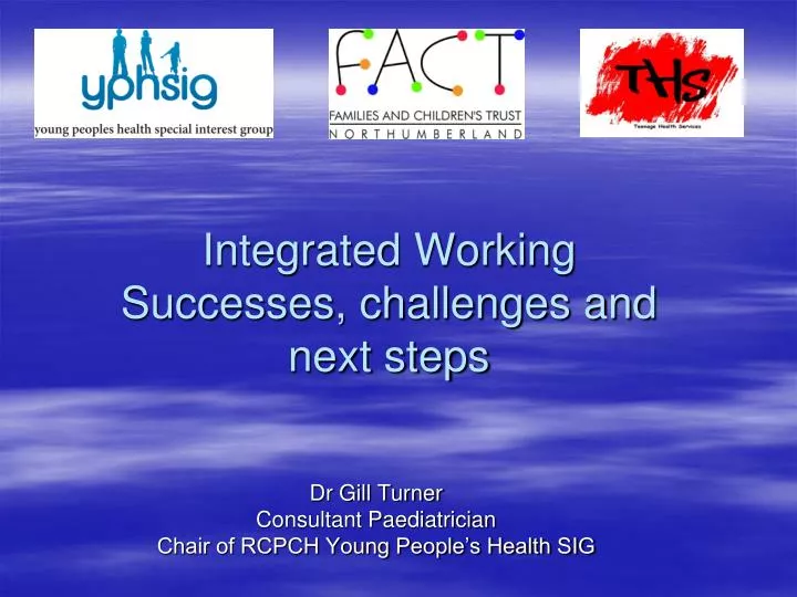 integrated working successes challenges and next steps