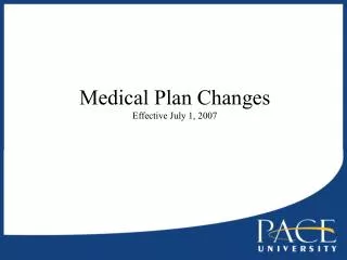Medical Plan Changes Effective July 1, 2007