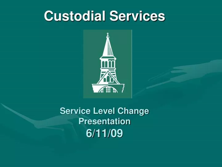 custodial services service level change presentation 6 11 09