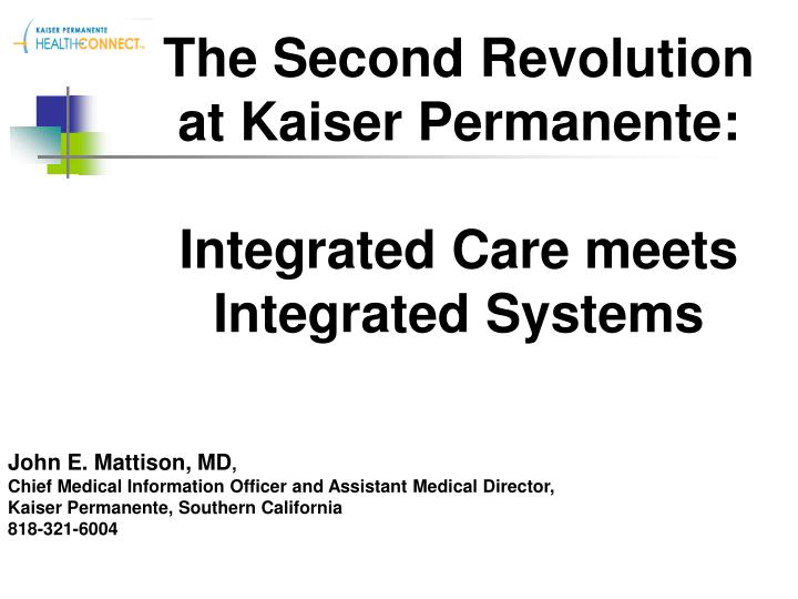 the second revolution at kaiser permanente integrated care meets integrated systems