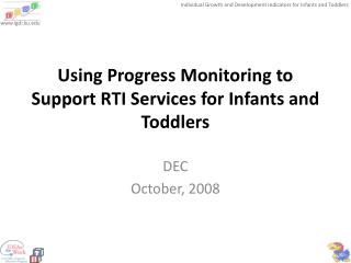 Using Progress Monitoring to Support RTI Services for Infants and Toddlers