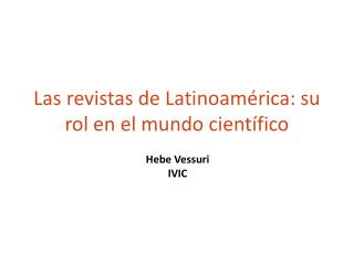 Las revistas de Latinoamérica: su rol en el mundo científico