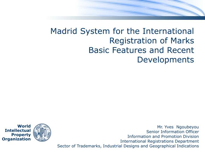 madrid system for the international registration of marks basic features and recent developments