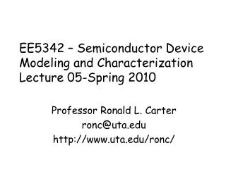 EE5342 – Semiconductor Device Modeling and Characterization Lecture 05-Spring 2010