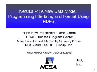 Russ Rew, Ed Hartnett, John Caron UCAR Unidata Program Center Mike Folk, Robert McGrath, Quincey Kozial NCSA and The HD