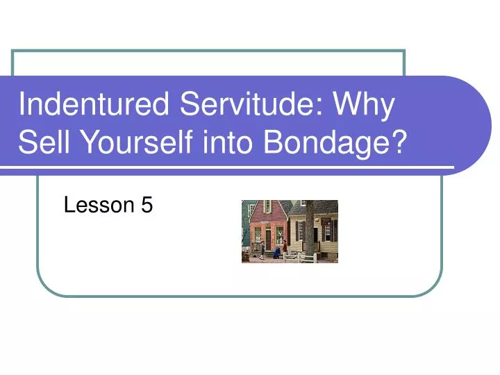 indentured servitude why sell yourself into bondage