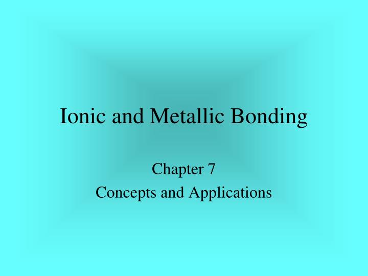ionic and metallic bonding