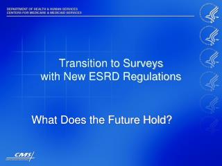 Transition to Surveys with New ESRD Regulations