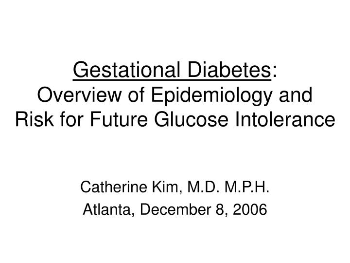 gestational diabetes overview of epidemiology and risk for future glucose intolerance