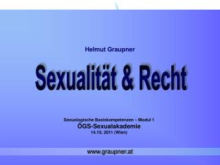 Sexuologische Basiskompetenzen – Modul 1 ÖGS-Sexualakademie 14.10. 2011 (Wien)