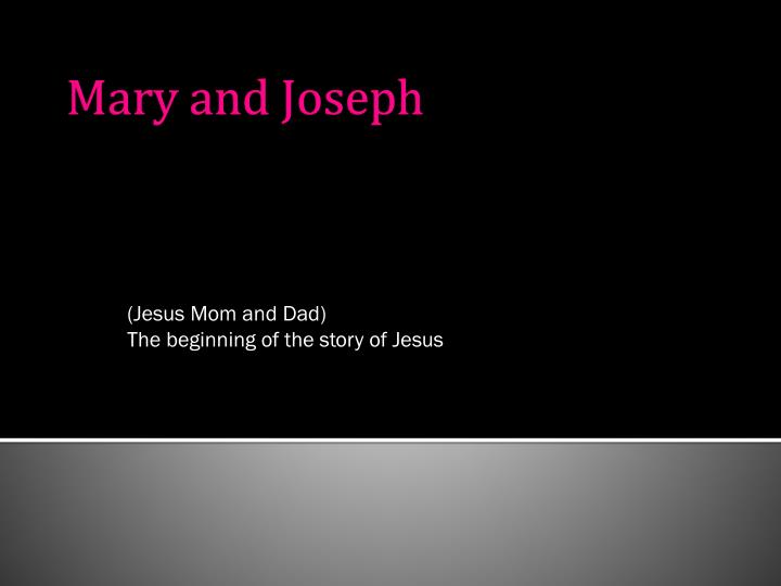 jesus mom and dad the beginning of the story of jesus