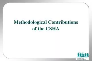 Methodological Contributions of the CSHA