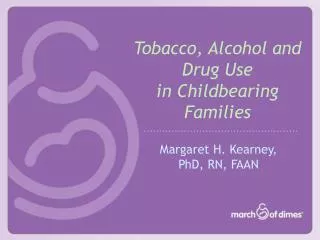 Tobacco, Alcohol and Drug Use in Childbearing Families