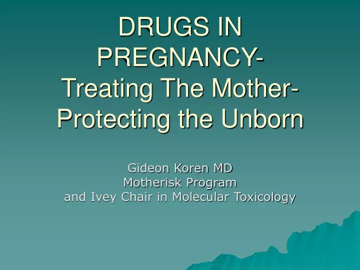 drugs in pregnancy treating the mother protecting the unborn