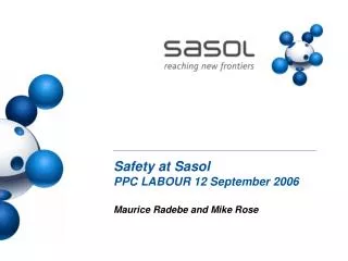 Safety at Sasol PPC LABOUR 12 September 2006