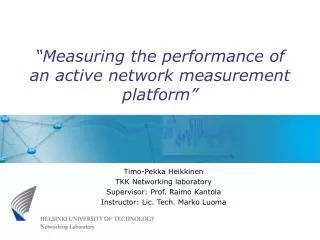 Timo-Pekka Heikkinen TKK Networking laboratory Supervisor: Prof. Raimo Kantola Instructor: Lic. Tech. Marko Luoma