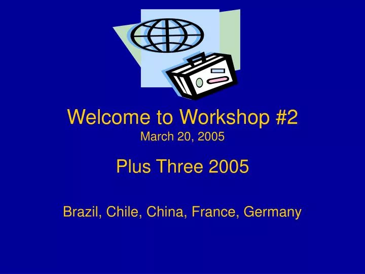 welcome to workshop 2 march 20 2005