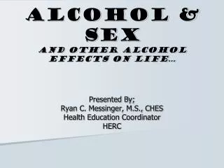 Alcohol &amp; Sex And other alcohol effects on life…