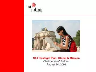STJ Strategic Plan: Global &amp; Mission Chairpersons’ Retreat August 24, 2009