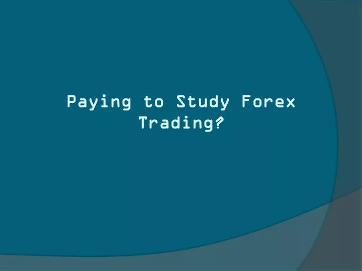 paying to study forex trading