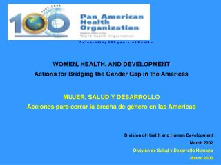 WOMEN, HEALTH, AND DEVELOPMENT Actions for Bridging the Gender Gap in the Americas