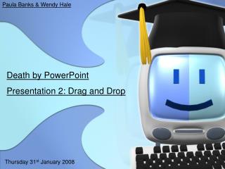 Death by PowerPoint Presentation 2: Drag and Drop