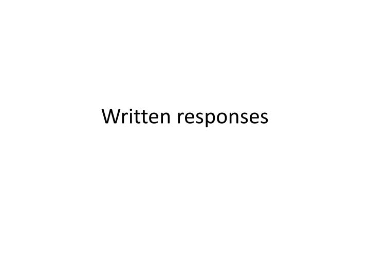 written responses