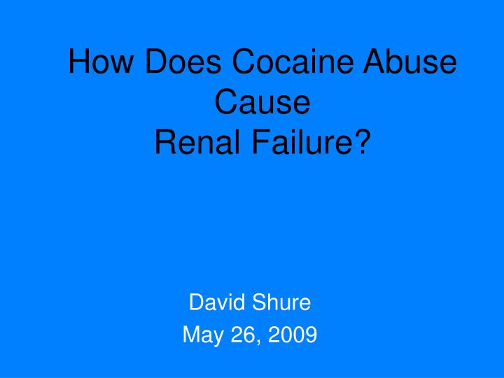 how does cocaine abuse cause renal failure