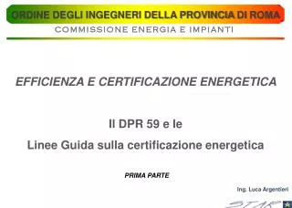 EFFICIENZA E CERTIFICAZIONE ENERGETICA Il DPR 59 e le Linee Guida sulla certificazione energetica
