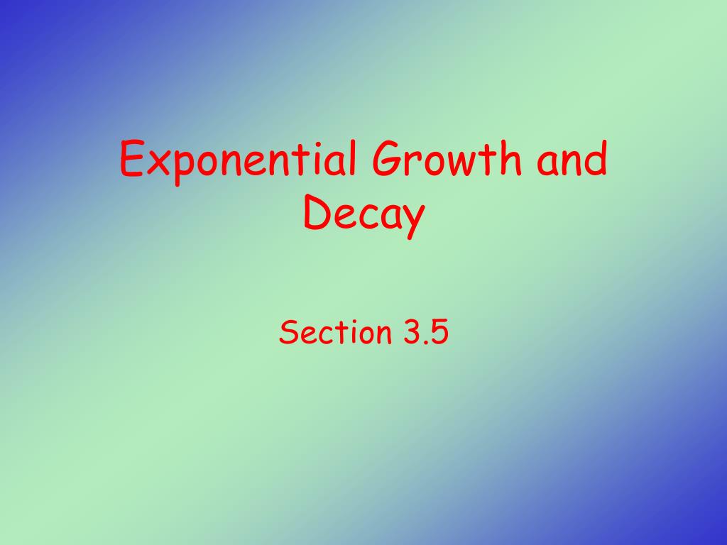 PPT - Exponential Growth and Decay PowerPoint Presentation, free ...