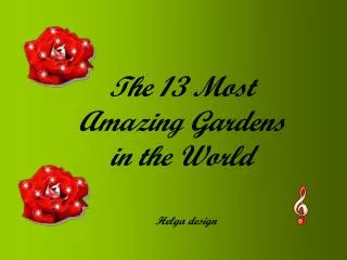 The 13 Most Amazing Gardens in the World