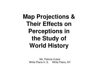 Map Projections &amp; Their Effects on Perceptions in the Study of World History