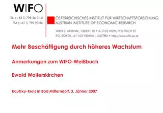 Mehr Beschäftigung durch höheres Wachstum Anmerkungen zum WIFO- Weißbuch Ewald Walterskirchen Kautsky-Kreis in Bad Mitte