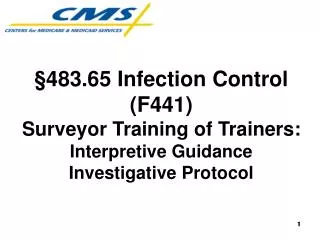 §483.65 Infection Control (F441) Surveyor Training of Trainers: Interpretive Guidance Investigative Protocol
