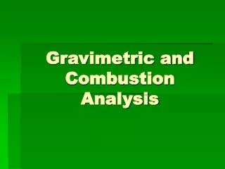 Gravimetric and Combustion Analysis