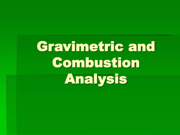 gravimetric and combustion analysis