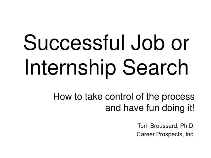 how to take control of the process and have fun doing it tom broussard ph d career prospects inc