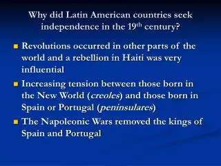 Why did Latin American countries seek independence in the 19 th century?