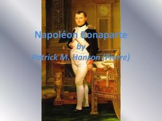 Napoléon Bonaparte by Patrick M. Hanson (Pierre)