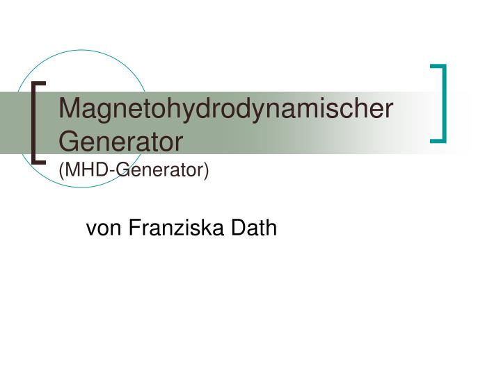 magnetohydrodynamischer generator mhd generator
