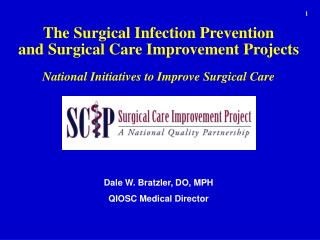The Surgical Infection Prevention and Surgical Care Improvement Projects National Initiatives to Improve Surgical Care